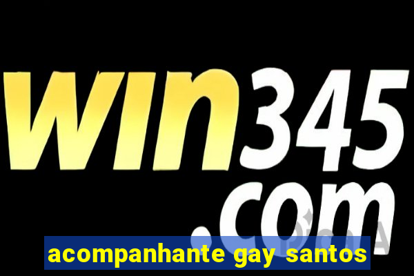 acompanhante gay santos